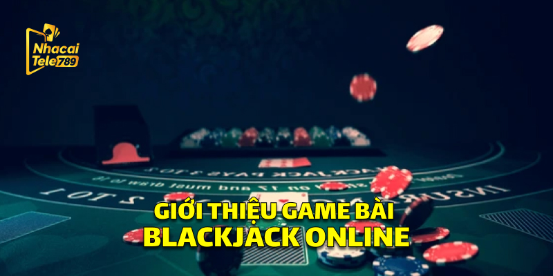 Giới Thiệu Game Bài Blackjack Baccarat