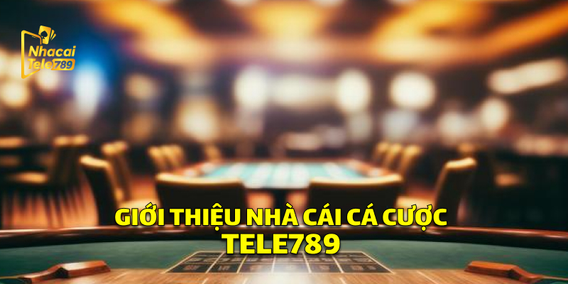 Tele789 - Giới thiệu thông tin nhà cái